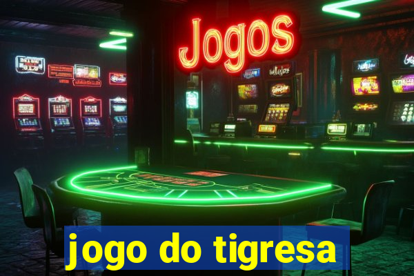 jogo do tigresa